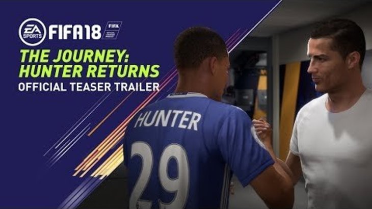 FIFA 18 | THE JOURNEY: HUNTER RETURNS | OFFICIAL TEASER TRAILER